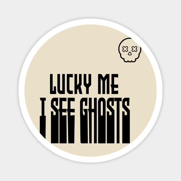 lucky me I see Ghosts graphic heart t-shirt, funny shirts, unisex adult clothing, gift idea . Magnet by Aymanex1